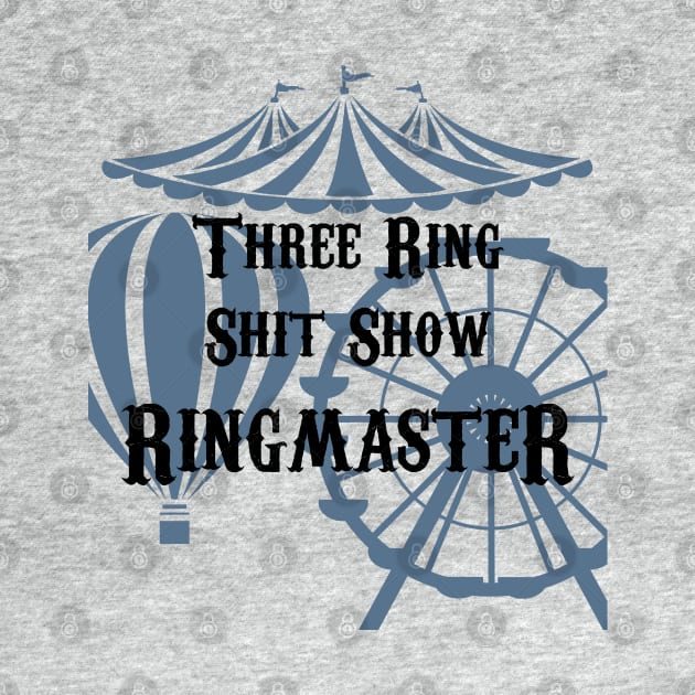 Three Ring Shit Show Ringmaster by HHFlippo